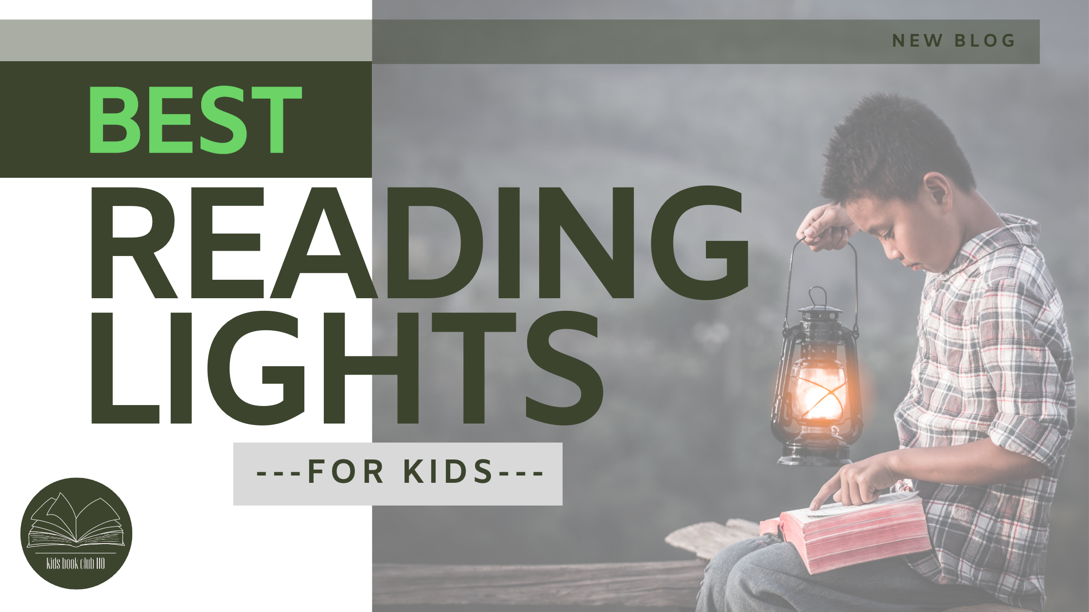 picture of a boy reading a book under the light of a lantern. words saying best reading lights for kids.