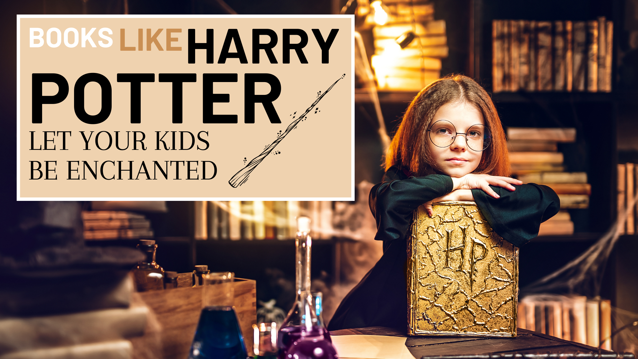 Discovering Books Like Harry Potter That Will Enchant Kids